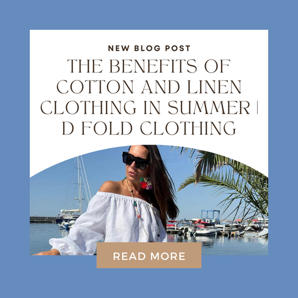 Stay Cool and Stylish: The Benefits of Cotton and Linen Clothing in Summer