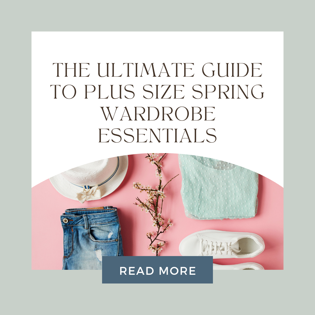 Plus Size Essentials The Ultimate Guide to Plus Size Spring Wardrobe Essentials | Curvy ...